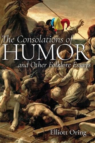 Cover image for The Consolations of Humor and Other Folklore Essays