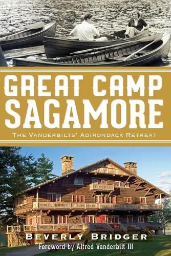 Cover image for Great Camp Sagamore: The Vanderbilt's Adirondack Retreat