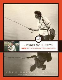 Cover image for Joan Wulff's New Fly-Casting Techniques