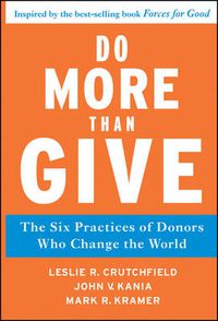 Cover image for Do More Than Give: The Six Practices of Donors Who Change the World