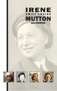Cover image for Irene Emily Louise Mutton (nee Morris)