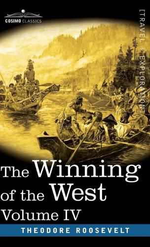 Cover image for Winning of the West, Vol. IV (in four volumes): Louisiana and the Northwest, 1791-1807