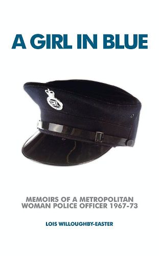 Cover image for A Girl in Blue: Memoirs of a Metropolitan Woman Police Officer 1967-73