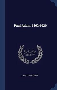 Cover image for Paul Adam, 1862-1920