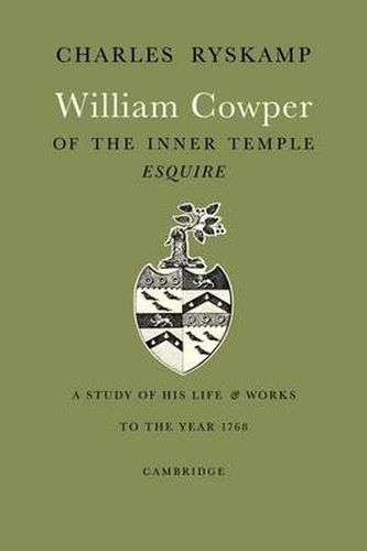 Cover image for William Cowper of the Inner Temple, Esq.: A Study of His Life and Works to the Year 1768