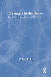 Cover image for Strangers in the House: The World of Stepsiblings and Half-Siblings