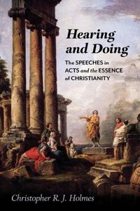 Cover image for Hearing and Doing: The Speeches in Acts and the Essence of Christianity