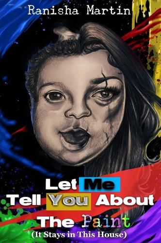 Cover image for Let Me Tell You About The Paint (It Stays in the House)