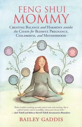 Cover image for Feng Shui Mommy: Creating Balance and Harmony Amidst the Chaos for Blissful Pregnancy, Childbirth, and Motherhood