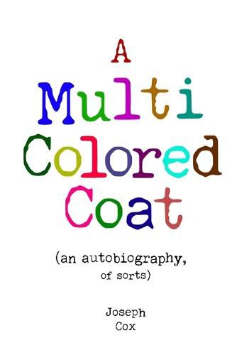 Cover image for A Multi Colored Coat: (an autobiography of sorts)