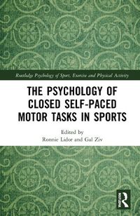 Cover image for The Psychology of Closed Self-Paced Motor Tasks in Sports