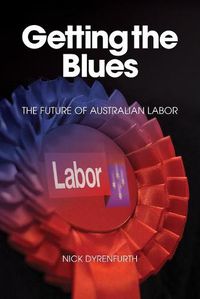 Cover image for Getting the Blues: The Future of Australian Labor