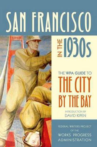 Cover image for San Francisco in the 1930s: The WPA Guide to the City by the Bay