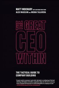 Cover image for The Great CEO Within: The Tactical Guide to Company Building