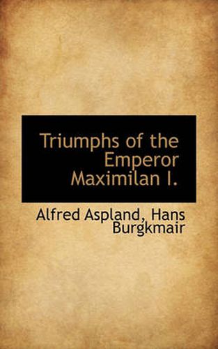 Cover image for Triumphs of the Emperor Maximilan I.