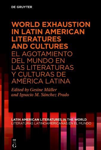 World Exhaustion in Latin American Literatures and Cultures