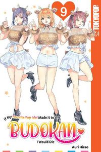 Cover image for If My Favorite Pop Idol Made It to the Budokan, I Would Die, Volume 9