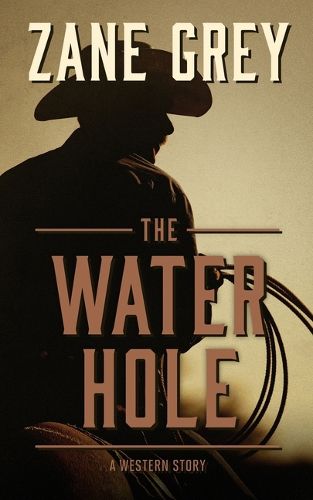 Cover image for The Water Hole: A Western Story