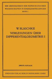 Cover image for Vorlesungen UEber Differentialgeometrie Und Geometrische Grundlagen Von Einsteins Relativitatstheorie I: Elementare Differentialgeometrie