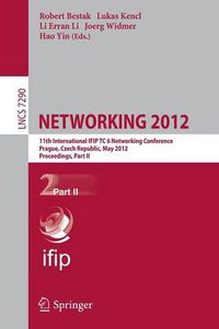 Cover image for NETWORKING 2012: 11th International IFIP TC 6 Networking Conference, Prague, Czech Republic, May 21-25, 2012, Proceedings, Part II