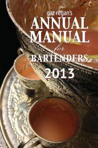 Cover image for gaz regan's ANNUAL MANUAL for Bartenders 2013