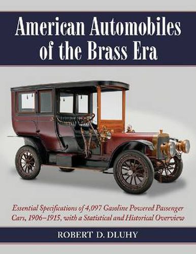 Cover image for American Automobiles of the Brass Era: Essential Specifications of 4,097 Gasoline Powered Passenger Cars, 1906-1915, with a Statistical and Historical