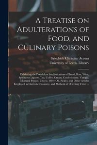 Cover image for A Treatise on Adulterations of Food, and Culinary Poisons