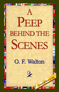 Cover image for A Peep Behind the Scenes