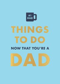 Cover image for Things to Do Now That You're a Dad