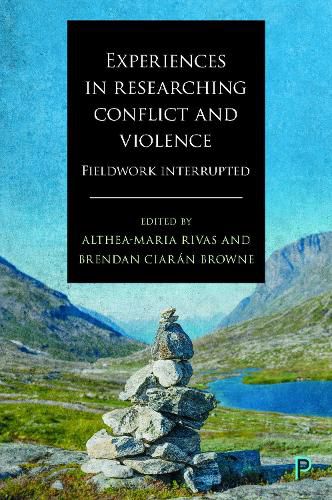 Experiences in Researching Conflict and Violence: Fieldwork Interrupted