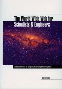 Cover image for The World Wide Web for Scientists and Engineers