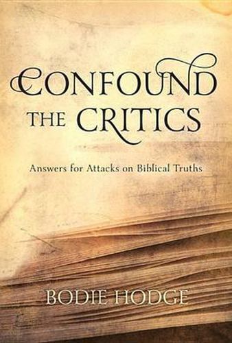 Cover image for Confound the Critics: Answers for Attacks on Biblical Truth