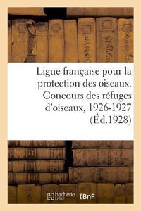 Cover image for Ligue Francaise Pour La Protection Des Oiseaux. Concours Des Refuges d'Oiseaux: Mutuelle Agricole Accidents d'Eure-Et-Loir