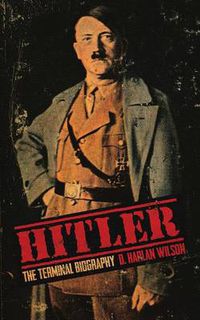 Cover image for Hitler: The Terminal Biography