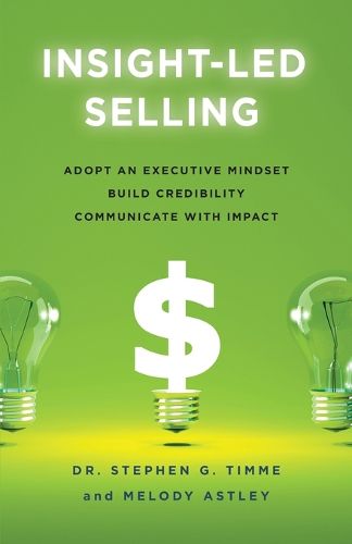 Cover image for Insight-Led Selling: Adopt an Executive Mindset, Build Credibility, Communicate with Impact