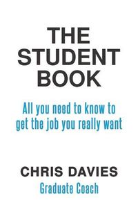 Cover image for The Student Book: All you need to know to get the job you really want