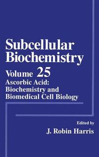 Cover image for Subcellular Biochemistry: Ascorbic Acid: Biochemistry and Biomedical Cell Biology