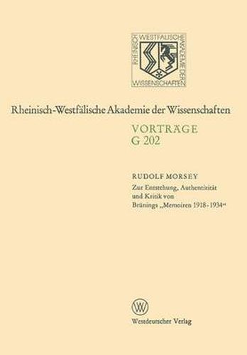 Cover image for Zur Entstehung, Authentizitat Und Kritik Von Brunings  Memoiren 1918-1934: 201. Sitzung Am 19. Februar 1975 in Dusseldorf