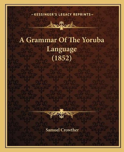 A Grammar of the Yoruba Language (1852)