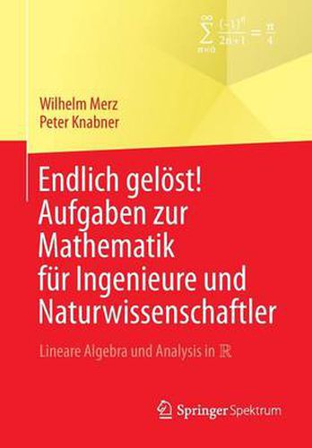 Cover image for Endlich geloest! Aufgaben zur Mathematik fur Ingenieure und Naturwissenschaftler: Lineare Algebra und Analysis in R