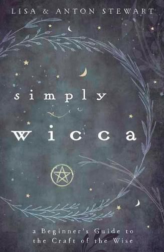 Cover image for Simply Wicca: A Beginner's Guide to the Craft of the Wise