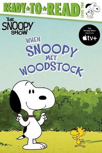 Cover image for When Snoopy Met Woodstock: Ready-To-Read Level 2