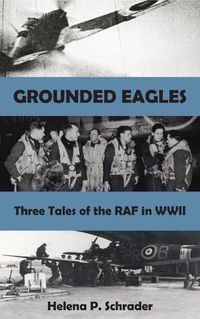 Cover image for Grounded Eagles: Three Tales of the RAF in WWII