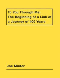 Cover image for Joe Minter: To You Through Me: The Beginning of a Link of a Journey of 400 Years