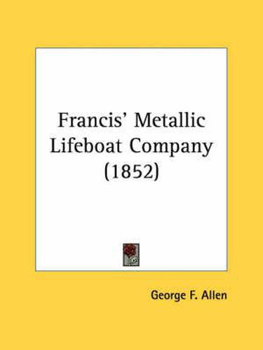 Cover image for Francis' Metallic Lifeboat Company (1852)