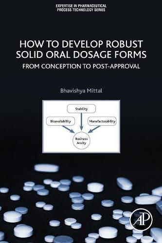 Cover image for How to Develop Robust Solid Oral Dosage Forms: From Conception to Post-Approval