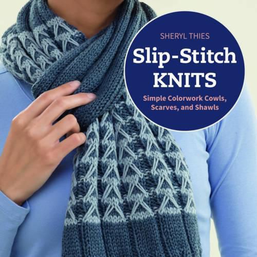 Cover image for Slip-Stitch Knits: Simple Colorwork Cowls, Scarves, and Shawls