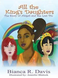 Cover image for All the King's Daughters: The Story of Abigail and the Lost Pin