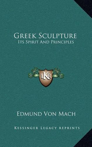 Cover image for Greek Sculpture: Its Spirit and Principles