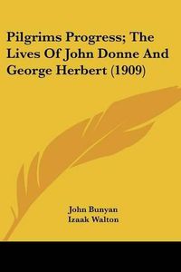 Cover image for Pilgrims Progress; The Lives of John Donne and George Herbert (1909)